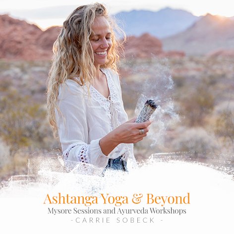 Ashtanga Yoga & Beyond Mysore Sessions and Ayurveda Workshops with Carrie Sobeck