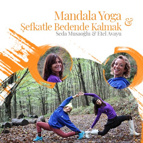 Mandala Yoga ve Şefkatle Bedende Kalmak